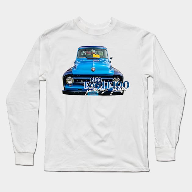 1953 Ford F100 Pickup Truck Long Sleeve T-Shirt by Gestalt Imagery